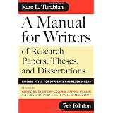 A Manual for Writers of Research Papers, Theses, and Dissertations, Seventh Edition: Chicago Style for Students and Researchers (Chicago Guides to Writing, Editing, and Publishing) ~ Kate L. Turabian