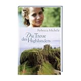 Die Treue des Highlandersvon "Rebecca Mich�le"