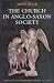 The Church in Anglo-Saxon Society