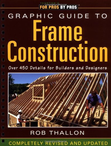 Graphic Guide to Frame Construction: Details for Builders and Designers