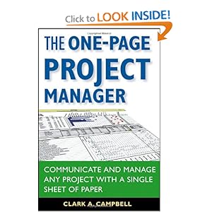 The One Page Project Manager for IT Projects: Communicate and Manage Any Project With A Single Sheet of Paper Clark A. Campbell