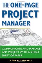The One-Page Project Manager: Communicate and Manage Any Project With a Single Sheet of Paper
