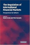 The Regulation of International Financial Markets: Perspectives for Reform