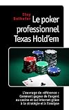 Le poker professionnel Texas Holdem: Louvrage de référence : Comment gagner de largent au casino et sur internet grâce à la stratégie et à lanalyse