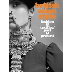 British Asian Style: Fashion and Textiles, Past and Present