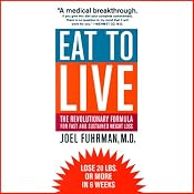 Eat to Live: The Revolutionary Formula for Fast and Sustained Weight Loss | [Joel Fuhrman]