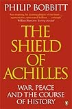 The Shield of Achilles: War, Peace and the Course of History