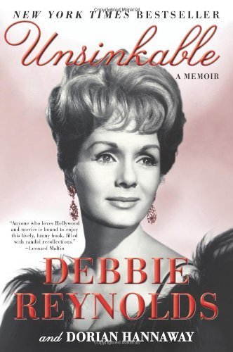 Unsinkable: A Memoir Reprint edition by Reynolds, Debbie, Hannaway, Dorian (2013) Paperback