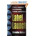 Label Launch: A Guide to Independent Record Recording, Promotion, and Distribution