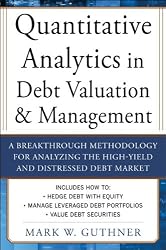Quantitative Analytics in Debt Valuation & Management: A Breakthrough Methodology for Analyzing the High-Yield and Distressed Debt Market