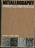 Metallography: Principles and Practice (Mcgraw Hill Series in Materials Science and Engineering)
