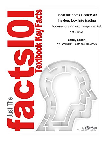Beat the Forex Dealer, An insiders look into trading todays foreign exchange market