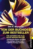 Von der Buchidee zum Bestseller: Für Autoren und alle, die es werden wollen. Erfolgreiche Bücher schreiben. Den richtigen Verleger finden. Optimale Verträge schließen
