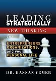 Leading Strategically: New Thinking for Entrepreneurs,Organizations, and Your Personal Life