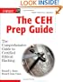 The CEH Prep Guide: The Comprehensive Guide to Certified Ethical Hacking