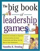 The Big Book of Leadership Games: Quick, Fun Activities to Improve Communication, Increase Productivity, and Bring Out the Best in Employees