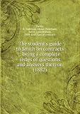 Produkt-Bild: The student's guide to Smith on contracts : being a complete series of questions and answers thereon (1882)