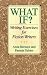 What If? Writing Exercises for Fiction Writers What If? Writing Exercises for Fiction Writers