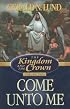 The Kingdom and the Crown, Vol. 2: Come Unto Me (The Kingdom and the Crown)
