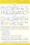 The Midwife's Pregnancy and Childbirth Book: Having Your Baby Your Way