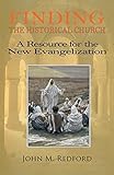 Finding the historical church : a resource for the new evangelization