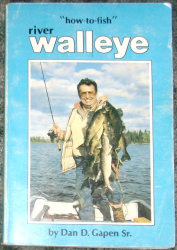 river walleye ol glass eyes how to fish