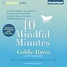 10 Mindful Minutes: Giving Our Children the Social and Emotional Skills to Lead Smarter, Healthier, and Happier Lives