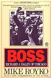 Boss:  Richard J. Daley of Chicago