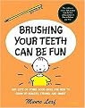 Brushing Your Teeth Can Be Fun (And Lots of Other Good Ideas for How to Grow Up Healthy, Strong, and Smart) (Reprint) (Hardcover)