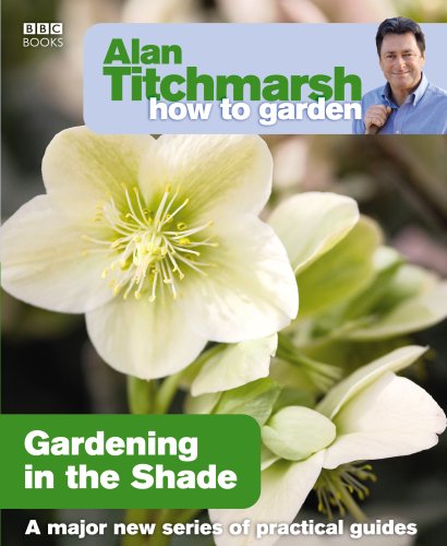 alan titchmarsh how to garden gardening in the shade