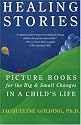 Healing Stories: Picture Books for the Big and Small Changes in a Child's Life