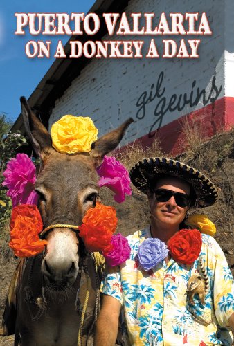 Puerto Vallarta On A Donkey A Day (Puerto Vallarta On 49 Brain Cells A Day Book 3)