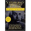 A Stubbornly Persistent Illusion: The Essential Scientific Works of Albert Einstein ~ Albert Einstein