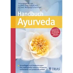 Handbuch Ayurveda: Grundlagen und Anwendungen: Die traditionelle indische Heilweise umfassend und praxisnah erkl�rt