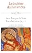 La doctrine du pur amour : Saint Fran�ois de Sales, Pascal et Mme Guyon