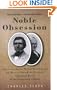 Noble Obsession: Charles Goodyear, Thomas Hancock, and the Race to Unlock the Greatest Industrial Secret of the 19th Century