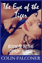 The Eye of the Tiger (Opium)-From Free Kindle Books Library Click to Download Free Kindle Book -> The Eye of the Tiger (Opium)