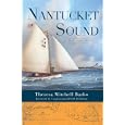 Nantucket Sound (MA): A Maritime History by Theresa Mitchell Barbo and Foreword Congressman Bill D. Delahunt