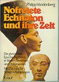 Nofretete Echnaton und ihre Zeit - Philipp Vandenberg