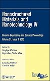Nanostructured materials and nanotechnology IV : a collection of papers presented at the 34th International Conference on Advanced Ceramics and Composites, January 24-29, 2010, Daytona Beach, Florida