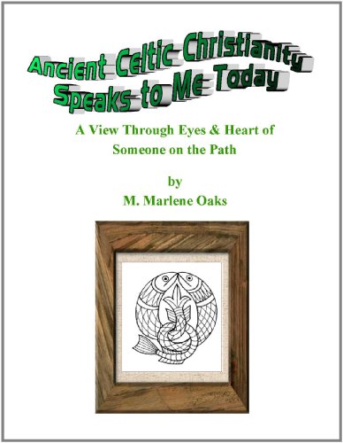 Ancient Celtic Christianity Speaks fo Me Today (The Past Speaks Today Book 2)