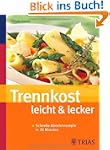 Trennkost leicht & lecker: Schnelle A...