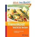 Trennkost leicht & lecker: Schnelle Abnehmrezepte in 20 Minuten