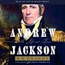 Andrew Jackson: His Life and Times