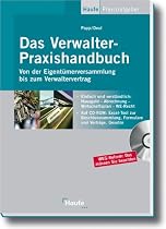 Das Verwalter-Praxishandbuch: Mit Vertr&auml;gen, Mustern und Berechnungstools auf CD-ROM