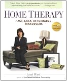 Home Therapy: Fast, Easy, Affordable Makeovers