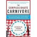 The Compassionate Carnivore (Or, How to Keep Animals Happy, Save Old Macdonald's Farm, Reduce Your Hoofprint, and Still Eat Meat) (Reprint) (Paperback)