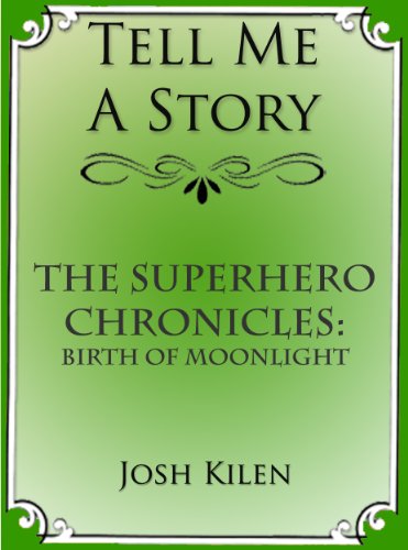 The Superhero Chronicles: Birth of Moonlight (Tell Me A Story Bedtime Stories for Kids)