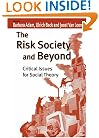 The Risk Society and Beyond: Critical Issues for Social Theory
