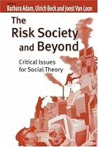 The Risk Society and Beyond: Critical Issues for Social Theory